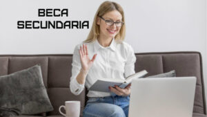 Beca de secundaria cómo solicitarla