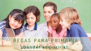 ¿Dónde dan becas para primaria?