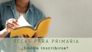 ¿Dónde inscribirse para becas de primaria?