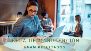 Beca de manutención UNAM resultados