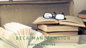 Beca manutención para universitarios