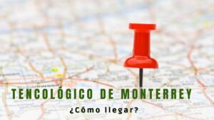 Llegar al tecnológico de Monterrey