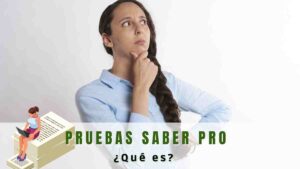 ¿Qué son las pruebas Saber Pro?
