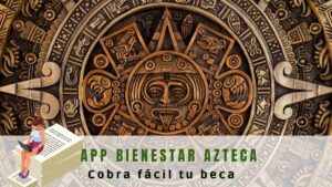 Cobra tu beca Benito Juárez con la App Bienestar Azteca