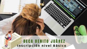 Inscripción a la beca Benito Juárez Nivel básico 2022 2023 convocatoria registro y requisitos