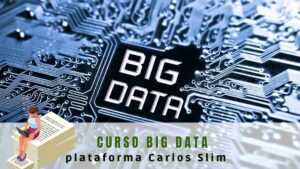 Curso gratis: Big Data en Capacítate para el empleo de Fundación Carlos Slim